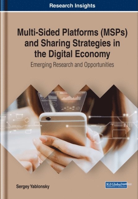 Sergey - Multi-Sided Platforms (MSPs) and Sharing Strategies in the Digital Economy: Emerging Research and Opportunities, E-bok