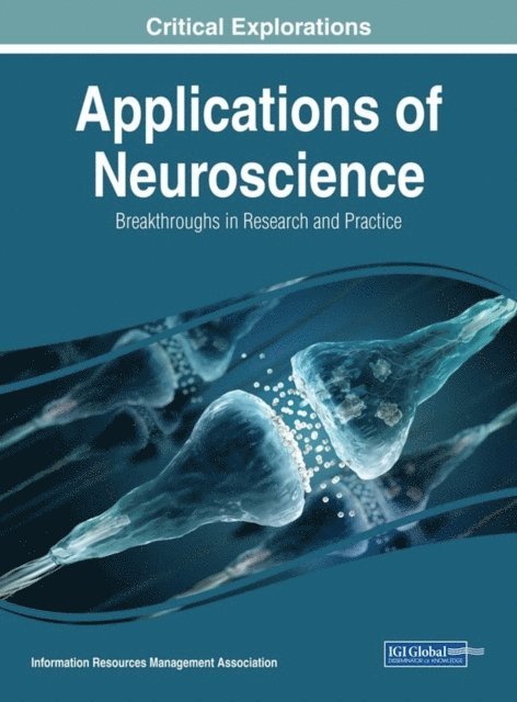 Information Resources Management Association - Applications of Neuroscience: Breakthroughs in Research and Practice, E-bok