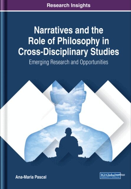Ana-Maria - Narratives and the Role of Philosophy in Cross-Disciplinary Studies: Emerging Research and Opportunities, E-bok. Tillgänglighet: Lägg i varukorg