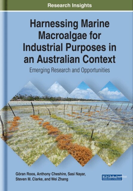 Wei, Steven M., Sasi, Anthony, Goran - Harnessing Marine Macroalgae for Industrial Purposes in an Australian Context: Emerging Research and Opportunities, E-bok