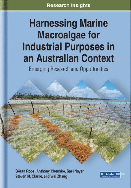Wei, Steven M., Sasi, Anthony, Goran - Harnessing Marine Macroalgae for Industrial Purposes in an Australian Context: Emerging Research and Opportunities, E-bok