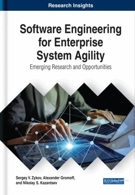 Nikolay S. Kazantsev, Alexander Gromoff, Sergey V. Zykov - Software Engineering for Enterprise System Agility: Emerging Research and Opportunities, E-bok. Tillgänglighet: Lägg i varukorg