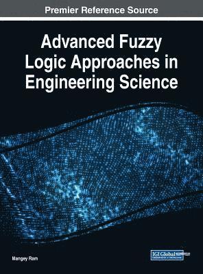 Mangey Ram - Advanced Fuzzy Logic Approaches in Engineering Science, Inbunden
