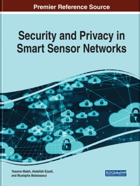 Mustapha, Abdellah, Yassine - Security and Privacy in Smart Sensor Networks, E-bok. Tillgänglighet: Lägg i varukorg