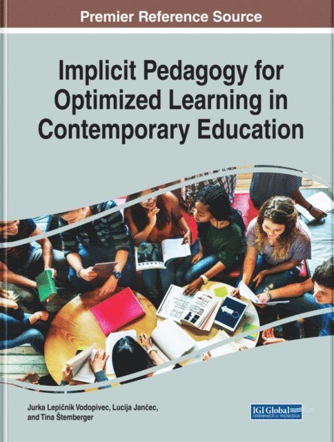 Tina, Lucija, Jurka Lepicnik - Implicit Pedagogy for Optimized Learning in Contemporary Education, E-bok