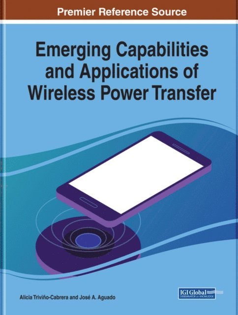 Jose A. Aguado, Alicia Trivino-Cabrera - Emerging Capabilities and Applications of Wireless Power Transfer, E-bok
