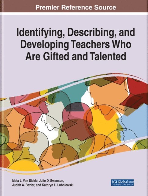 Kathryn L. Lubniewski, Judith A. Bazler, Julie D. Swanson, Meta L. Van Sickle - Identifying, Describing, and Developing Teachers Who Are Gifted and Talented, E-bok