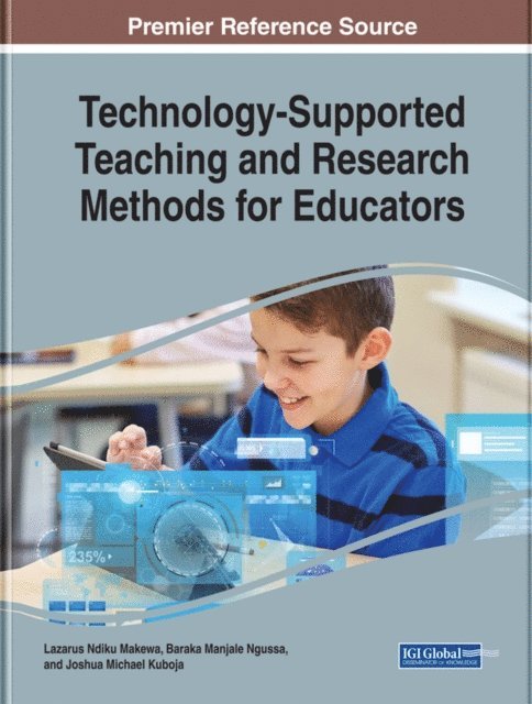 Joshua Michael Kuboja, Baraka Manjale Ngussa, Lazarus Ndiku Makewa - Technology-Supported Teaching and Research Methods for Educators, E-bok