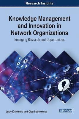 Jerzy Kisielnicki, Olga Sobolewska - Knowledge Management and Innovation in Network Organizations, Inbunden