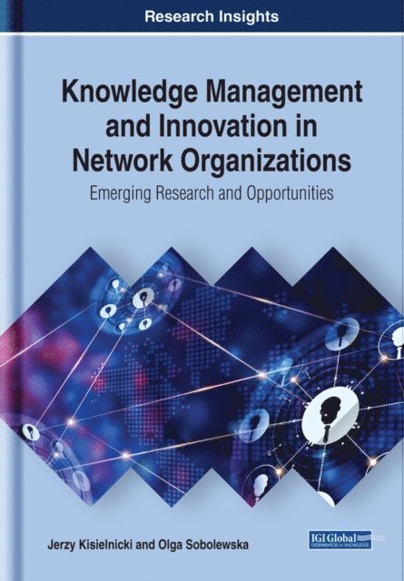 Olga Sobolewska, Jerzy Kisielnicki - Knowledge Management and Innovation in Network Organizations: Emerging Research and Opportunities, E-bok