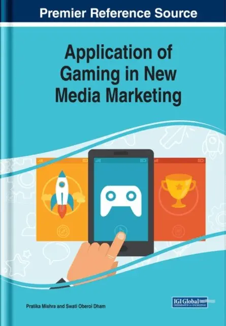 Swati Oberoi Dham, Pratika Mishra - Application of Gaming in New Media Marketing, E-bok. Tillgänglighet: Lägg i varukorg