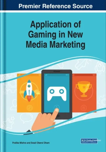 Swati Oberoi Dham, Pratika Mishra - Application of Gaming in New Media Marketing, E-bok. Tillgänglighet: Lägg i varukorg