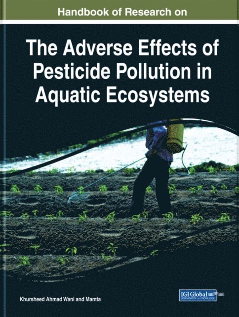 Mamta, Khursheed Ahmad Wani - Handbook of Research on the Adverse Effects of Pesticide Pollution in Aquatic Ecosystems, E-bok