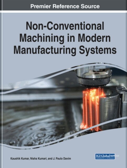 J. Paulo, Nisha, Kaushik - Non-Conventional Machining in Modern Manufacturing Systems, E-bok