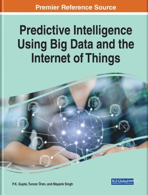 Mayank, Tuncer, P.K. - Predictive Intelligence Using Big Data and the Internet of Things, E-bok