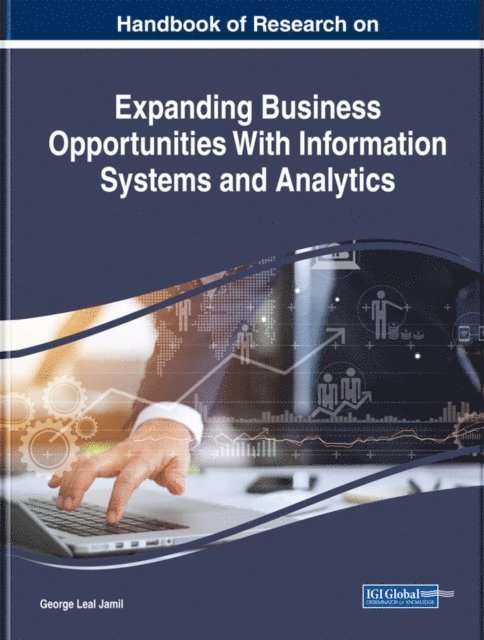 George Leal Jamil - Handbook of Research on Expanding Business Opportunities With Information Systems and Analytics, E-bok