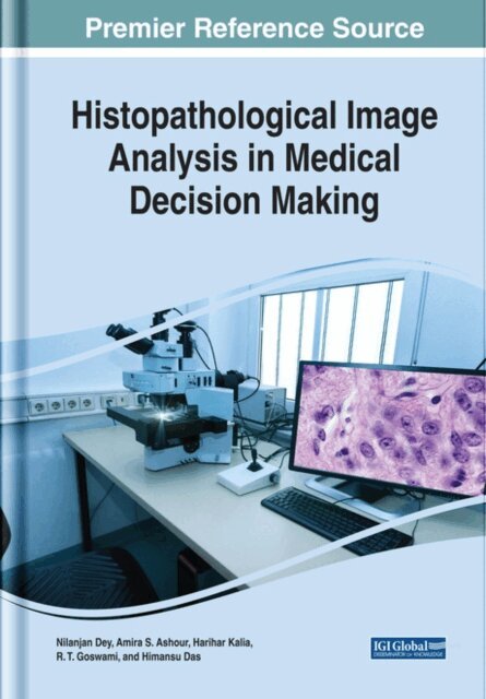 Himansu, R.T., Harihar, Amira S., Nilanjan - Histopathological Image Analysis in Medical Decision Making, E-bok