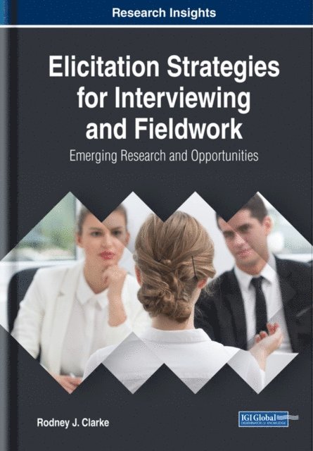 Rodney J. Clarke - Elicitation Strategies for Interviewing and Fieldwork: Emerging Research and Opportunities, E-bok