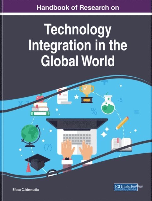 Efosa C. - Handbook of Research on Technology Integration in the Global World, E-bok