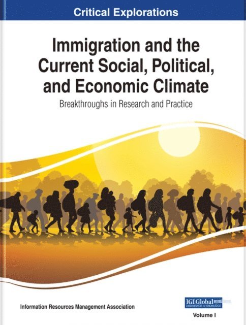 Information Resources - Immigration and the Current Social, Political, and Economic Climate: Breakthroughs in Research and Practice, E-bok
