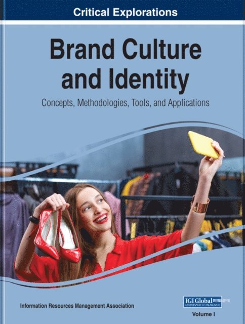 Information Resources - Brand Culture and Identity: Concepts, Methodologies, Tools, and Applications, E-bok