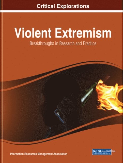 Information Resources Management Association - Violent Extremism: Breakthroughs in Research and Practice, E-bok