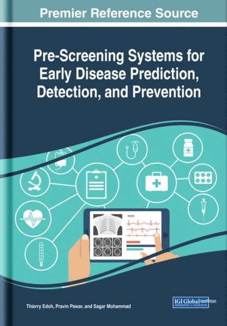 Sagar, Pravin, Thierry - Pre-Screening Systems for Early Disease Prediction, Detection, and Prevention, E-bok