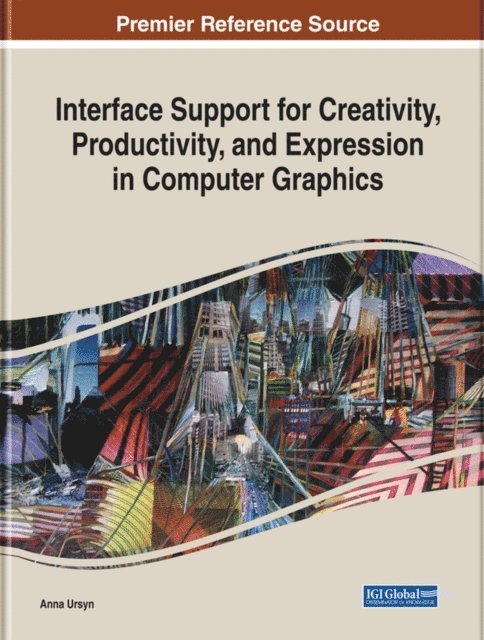 Anna Ursyn - Interface Support for Creativity, Productivity, and Expression in Computer Graphics, E-bok