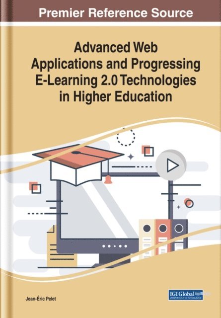Jean-Eric - Advanced Web Applications and Progressing E-Learning 2.0 Technologies in Higher Education, E-bok