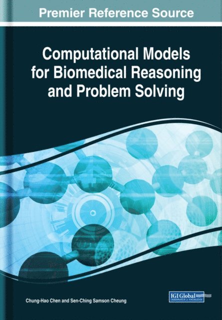 Sen-Ching Samson Cheung, Chung-Hao Chen - Computational Models for Biomedical Reasoning and Problem Solving, E-bok