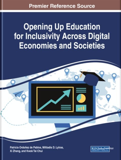 Kwok Tai, Xi, Miltiadis D., Patricia - Opening Up Education for Inclusivity Across Digital Economies and Societies, E-bok