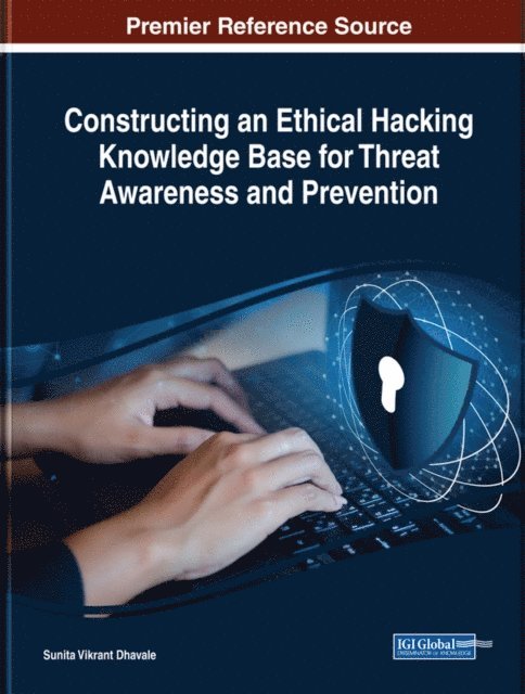 Sunita Vikrant - Constructing an Ethical Hacking Knowledge Base for Threat Awareness and Prevention, E-bok