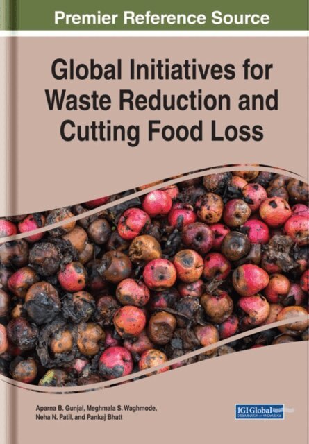 Pankaj, Neha N., Meghmala S., Aparna B. - Global Initiatives for Waste Reduction and Cutting Food Loss, E-bok. Tillgänglighet: Lägg i varukorg