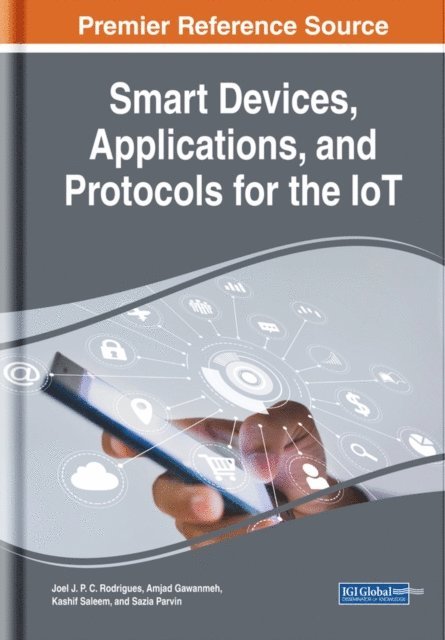 Sazia, Kashif, Amjad, Joel J. P. C. - Smart Devices, Applications, and Protocols for the IoT, E-bok