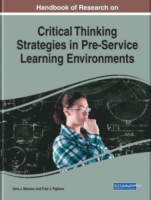 Fred J., Gina J. - Handbook of Research on Critical Thinking Strategies in Pre-Service Learning Environments, E-bok