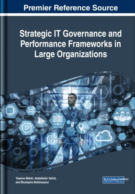 Mustapha, Abdelkebir, Yassine - Strategic IT Governance and Performance Frameworks in Large Organizations, E-bok. Tillgänglighet: Lägg i varukorg
