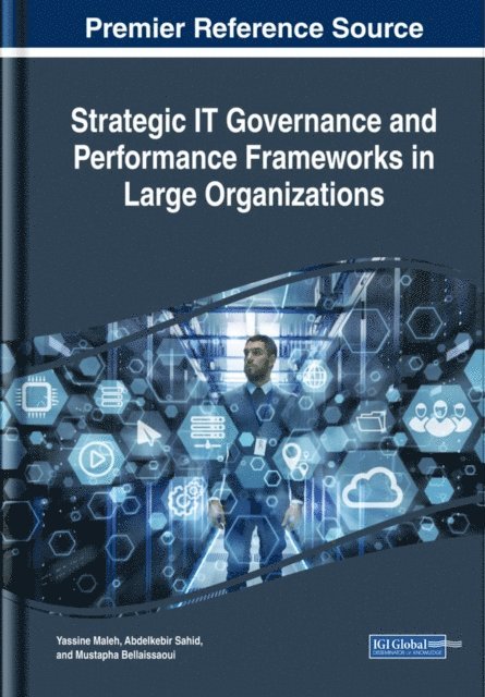Mustapha, Abdelkebir, Yassine - Strategic IT Governance and Performance Frameworks in Large Organizations, E-bok