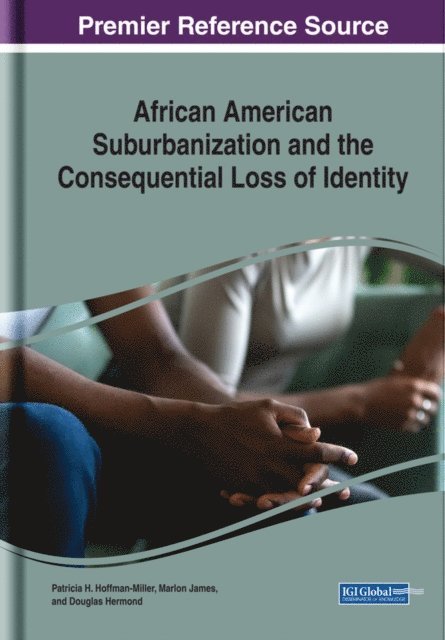 Douglas Hermond, Marlon James, Patricia H. Hoffman-Miller - African American Suburbanization and the Consequential Loss of Identity, E-bok