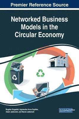 Bogdan Nogalski, Agnieszka Anna Szpitter, Adam Jaboski, Marek Jaboski - Networked Business Models in the Circular Economy, Inbunden