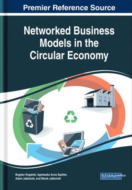 Marek, Adam, Agnieszka Anna, Bogdan - Networked Business Models in the Circular Economy, E-bok