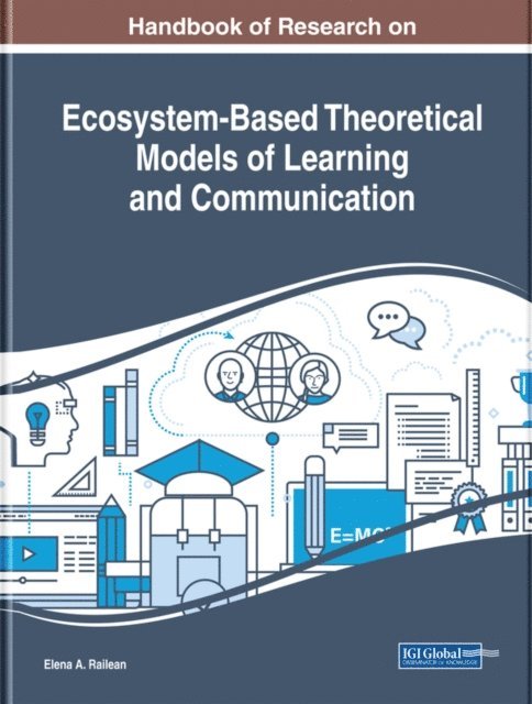 Elena A. - Handbook of Research on Ecosystem-Based Theoretical Models of Learning and Communication, E-bok