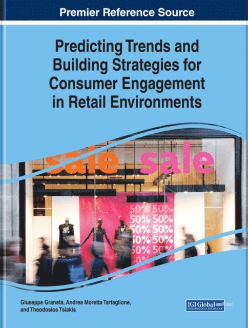 Theodosios, Andrea, Giuseppe - Predicting Trends and Building Strategies for Consumer Engagement in Retail Environments, E-bok
