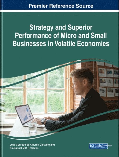 Emmanuel M.C.B., Joao Conrado de Amorim - Strategy and Superior Performance of Micro and Small Businesses in Volatile Economies, E-bok