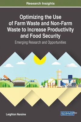 Leighton Naraine - Optimizing the Use of Farm Waste and Non-Farm Waste to Increase Productivity and Food Security, Inbunden