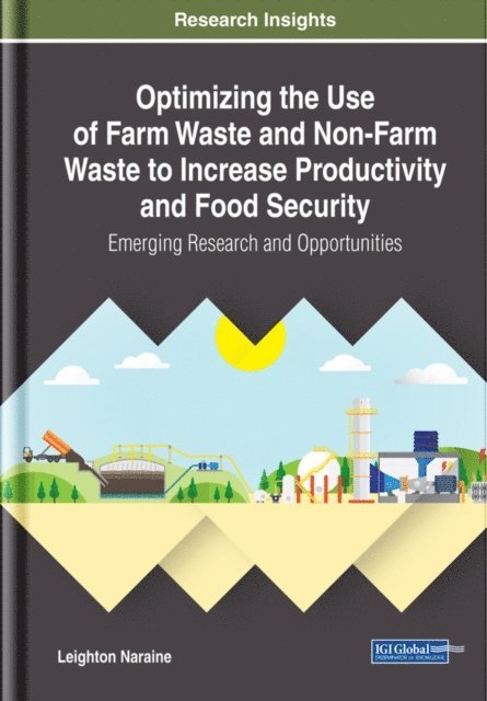Leighton - Optimizing the Use of Farm Waste and Non-Farm Waste to Increase Productivity and Food Security: Emerging Research and Opportunities, E-bok