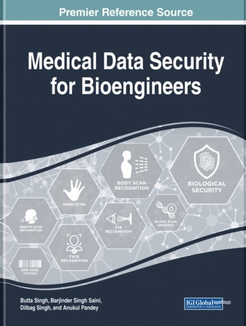 Anukul, Dilbag, Barjinder Singh, Butta - Medical Data Security for Bioengineers, E-bok