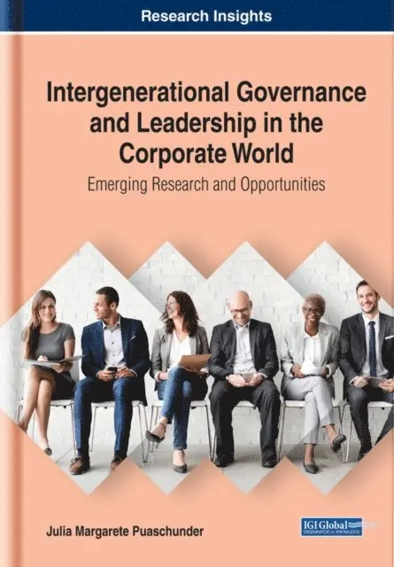 Julia Margarete Puaschunder - Intergenerational Governance and Leadership in the Corporate World: Emerging Research and Opportunities, E-bok. Tillgänglighet: Lägg i varukorg