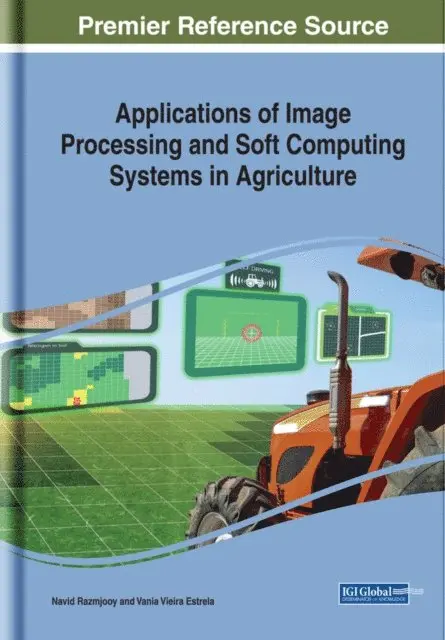 Vania Vieira Estrela, Navid Razmjooy - Applications of Image Processing and Soft Computing Systems in Agriculture, E-bok. Tillgänglighet: Lägg i varukorg