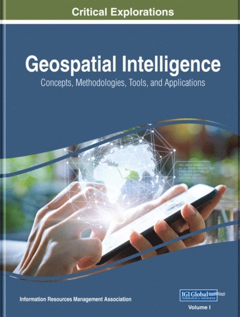 Information Resources - Geospatial Intelligence: Concepts, Methodologies, Tools, and Applications, E-bok
