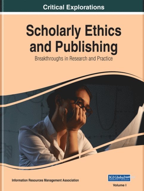 Information Resources - Scholarly Ethics and Publishing: Breakthroughs in Research and Practice, E-bok